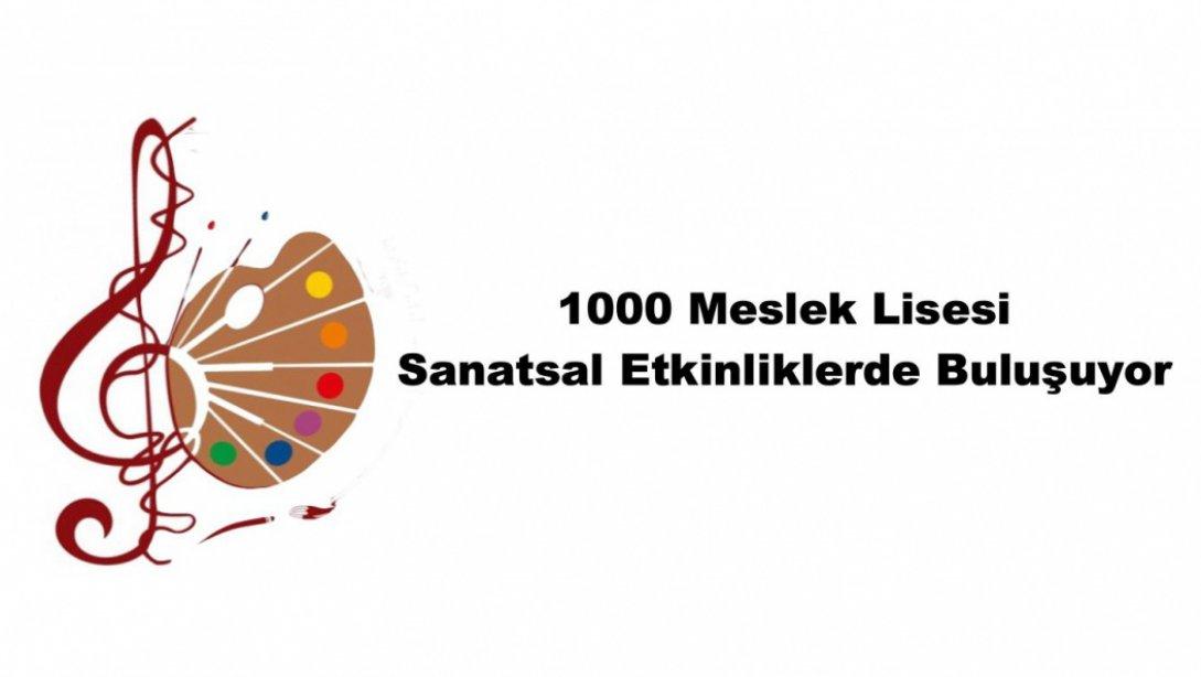 1000 MESLEK LİSESİ SANATSAL ETKİNLİKLERLE BULUŞUYOR 