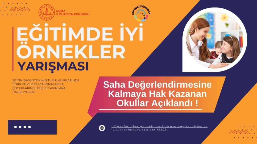 EĞİTİMDE İYİ ÖRNEKLER YARIŞMASI SAHA DEĞERLENDİRMEYE KALMAYA HAK KAZAN OKULLAR AÇIKLANDI